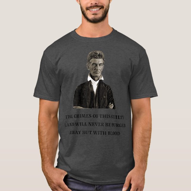 John Brown Abolitionist USA History Teacher War T-Shirt (Front)