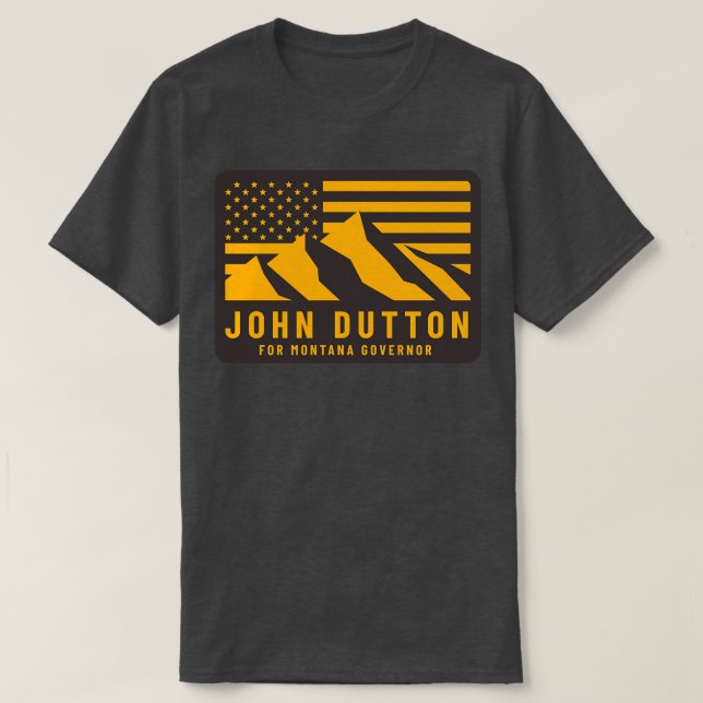 John Dutton for Montana Governor T-Shirt (Design Front)