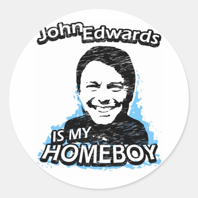 John Edwards is my homeboy Classic Round Sticker (Front)