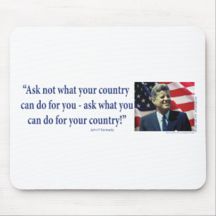John F Kennedy - Ask Not What your Country Mouse Pad