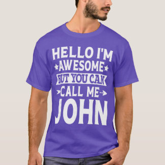 John Funny Men Name Hello Im Awesome Call Me John  T-Shirt