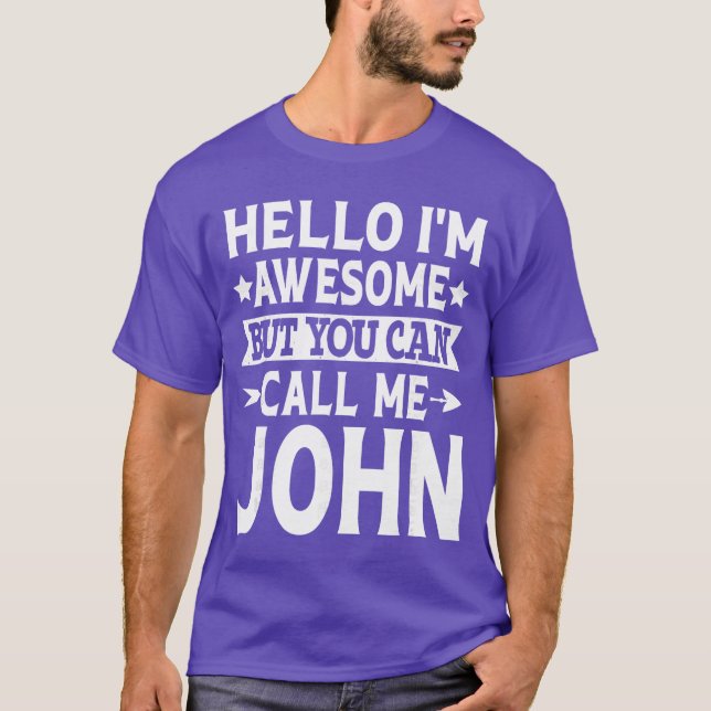 John Funny Men Name Hello Im Awesome Call Me John  T-Shirt (Front)