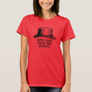 John Galt Owes Me Money T-Shirt