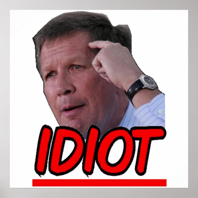 John Kasich - Idiot Ohio Governor Poster (Front)