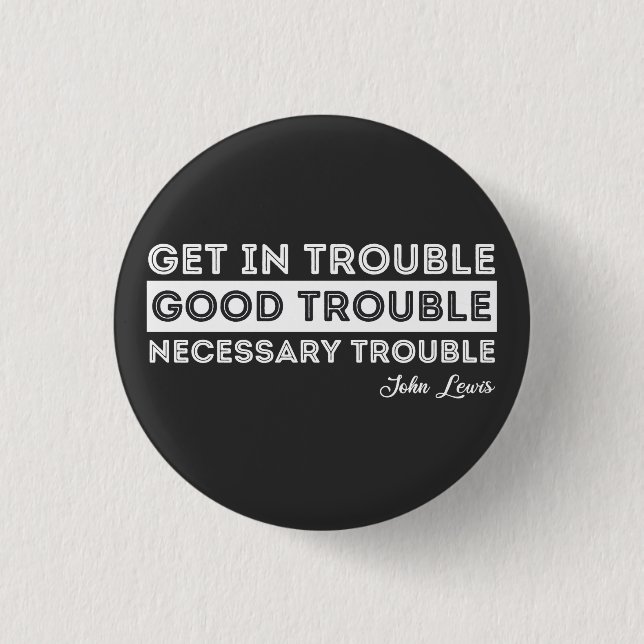 John Lewis - Good Trouble Quote 3 Cm Round Badge (Front)