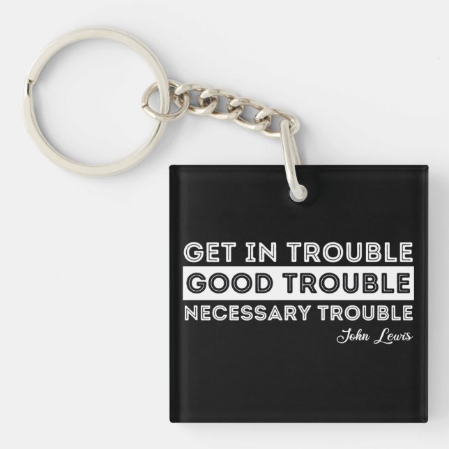 John Lewis - Good Trouble Quote Key Ring (Front)
