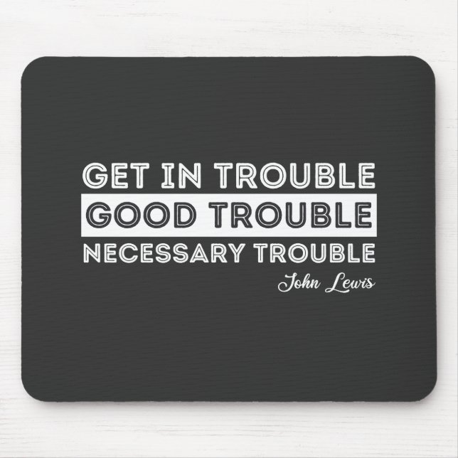 John Lewis - Good Trouble Quote Mouse Pad (Front)