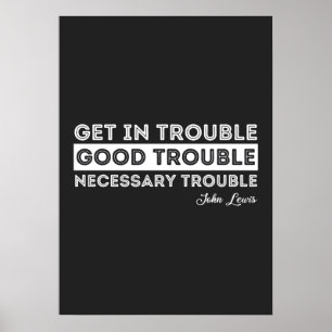 John Lewis - Good Trouble Quote Poster