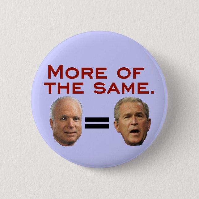 John McCain = George W. Bush 6 Cm Round Badge (Front)