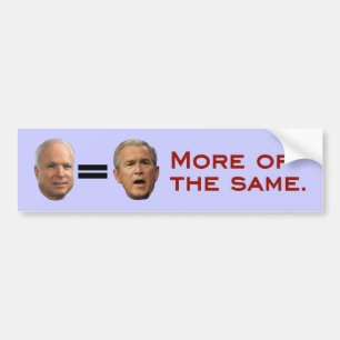 John McCain = George W. Bush Bumper Sticker