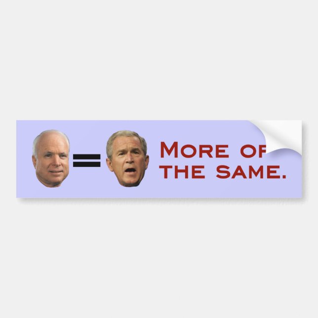 John McCain = George W. Bush Bumper Sticker (Front)