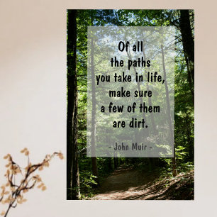 John Muir Quote Dirt Path in Forest Photographic Poster