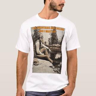 John Muir T - The Mountains are Calling T-Shirt