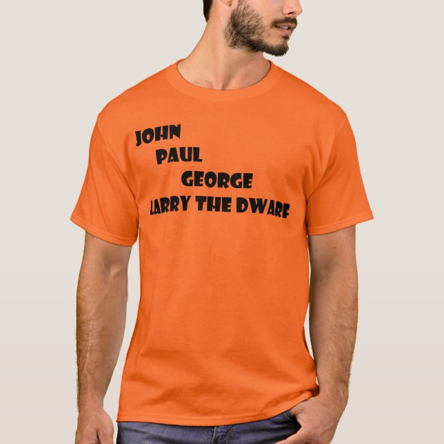 John, Paul, George & Larry the Dwarf T-Shirt (Front)