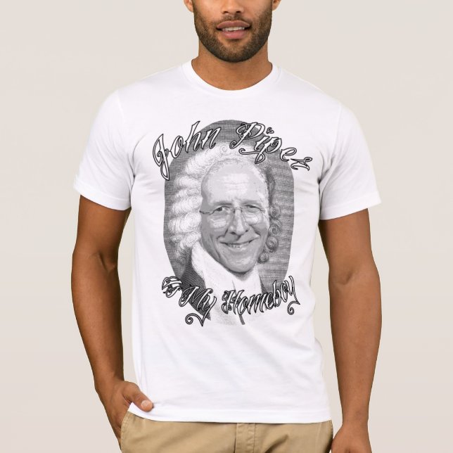 John Piper is My Homeboy T-Shirt (Front)