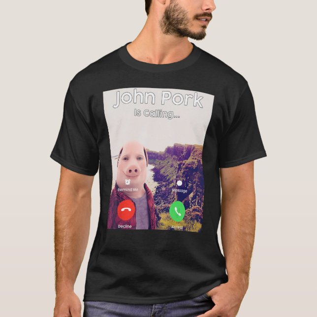 John Pork Is Calling Answer Call Phone T-Shirt (Front)