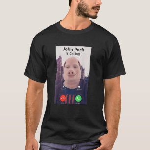 John Pork Is Calling Funny Sarcastic Answer Phone T-Shirt