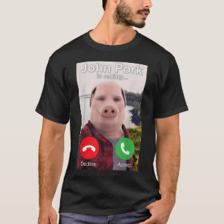John Pork Is Calling Funny Unhinged Brainrot T-Shirt