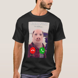 John Pork Is Calling T-Shirt