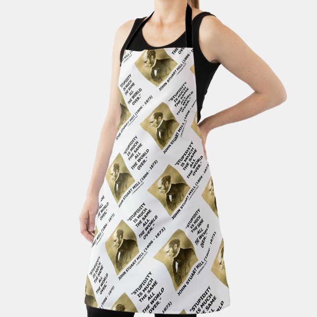John Stuart Mill Stupidity Much The Same World Qte Apron (Insitu)