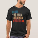 John The Man The Myth The Legend T-Shirt<br><div class="desc">Design for the person with the name John.</div>