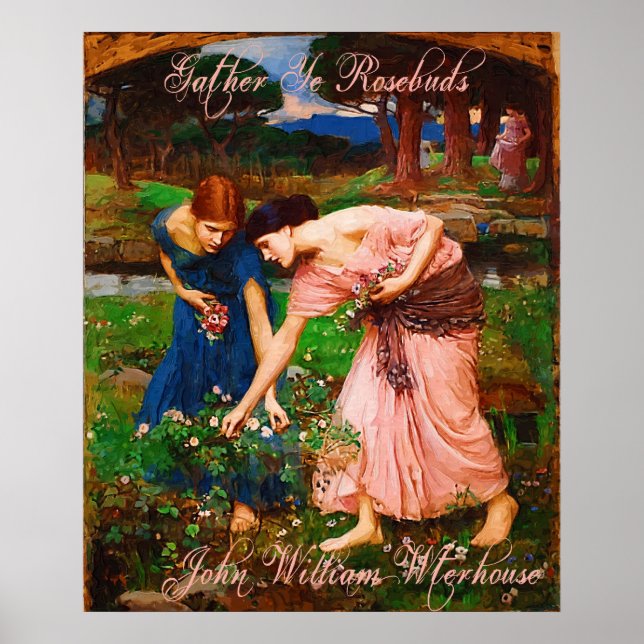 John William Waterhouse Gather Ye Rosebuds Poster (Front)