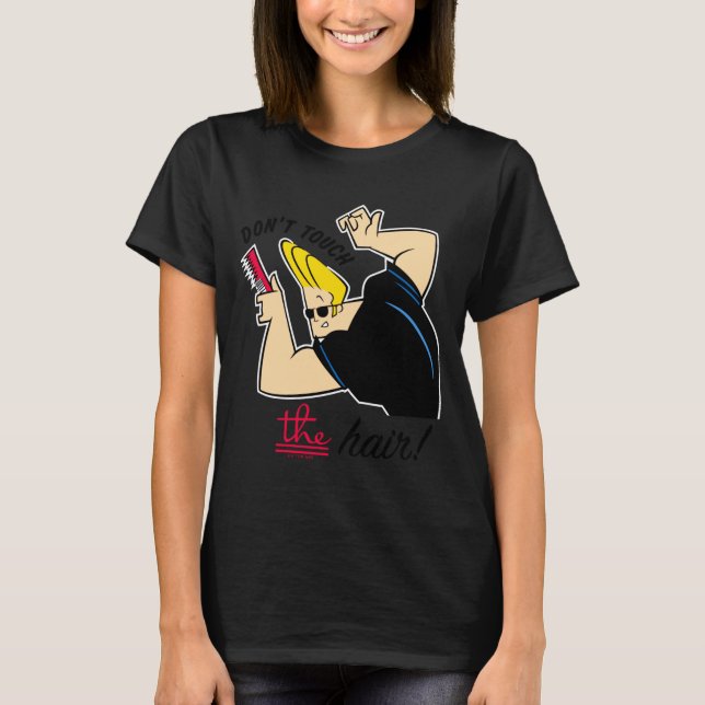 Johnny Bravo Comb Dont Touch The Hair  T-Shirt (Front)
