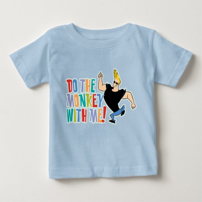 Johnny Bravo - Do The Monkey With Me! Baby T-Shirt (Front)