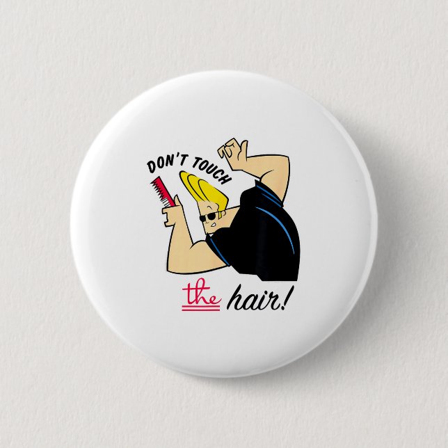 Johnny Bravo Don't Touch The Hair!  6 Cm Round Badge (Front)