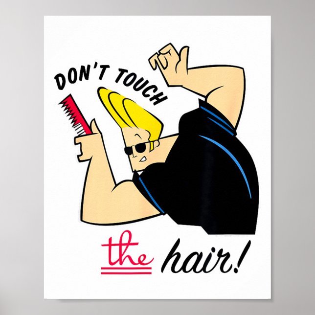 Johnny Bravo Don't Touch The Hair!  Poster (Front)