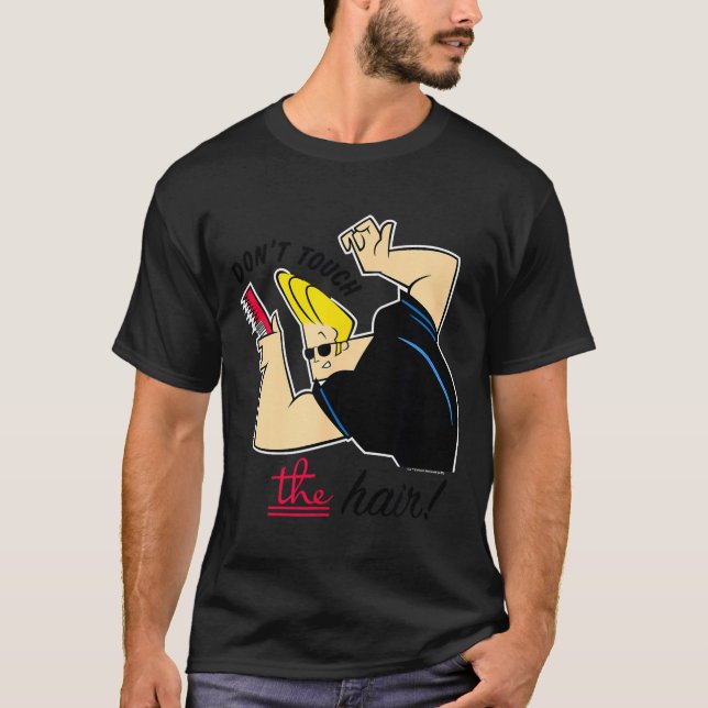 Johnny Bravo Don't Touch The Hair!  T-Shirt (Front)