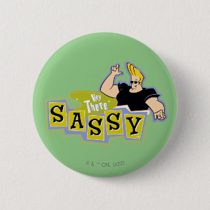 Johnny Bravo - Hey There Sassy 6 Cm Round Badge