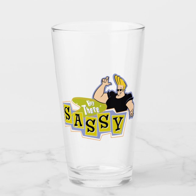 Johnny Bravo - Hey There Sassy Glass (Front)