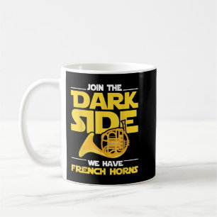 Join The Darks Side We Have French Horns - French Coffee Mug