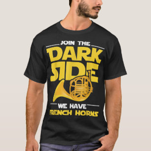 Join The Darks Side We Have French Horns - French T-Shirt