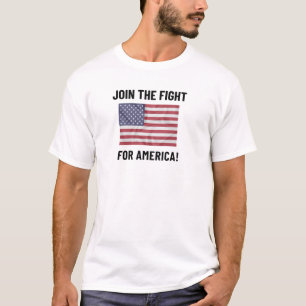 JOIN THE FIGHT FOR AMERICA! American flag. T-Shirt