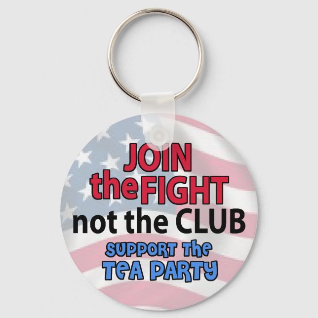 Join the Fight Not the Club Support the Tea Party Key Ring (Front)
