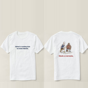 Joined a Running Club Made a Nemesis Funny T-Shirt