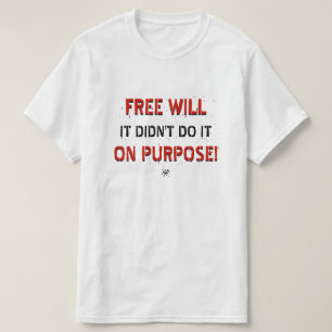 Joke about free will T-Shirt