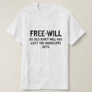 Joke about free will T-Shirt