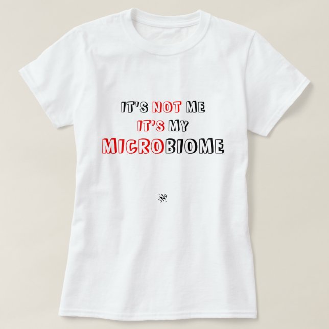 Joke about human microbiome 2 T-Shirt (Design Front)