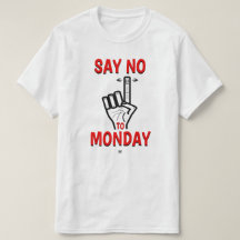 Joke about Monday (Say no to Monday)