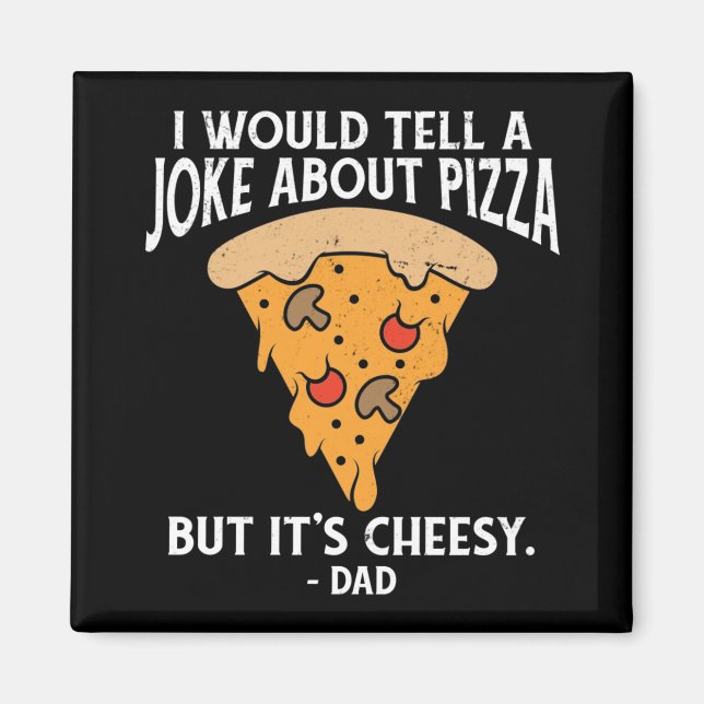 Joke About Pizza But It's Cheesy Funny  Magnet (Front)