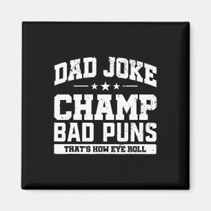 Joke Champ Bad Puns How Eye Roll Fathers Day  Magnet
