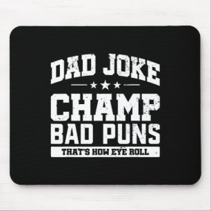 Joke Champ Bad Puns How Eye Roll Fathers Day  Mouse Pad