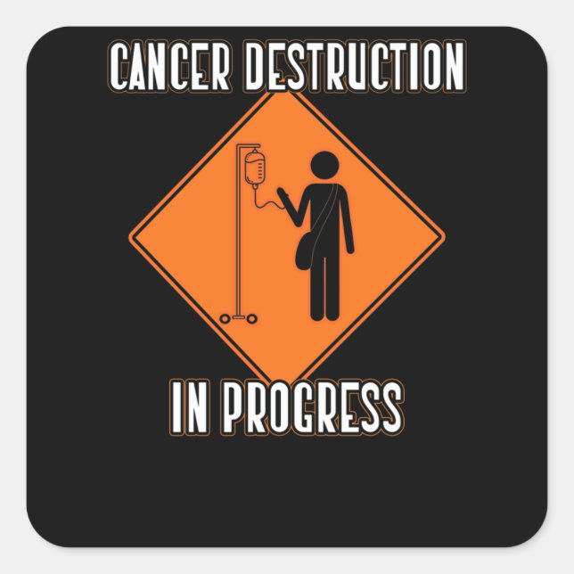 Joke Chemo Day Cancer Destruction in Progress Sign Square Sticker (Front)
