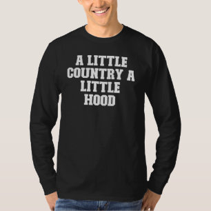 Joke Dad A Little Country A Little Hood T-Shirt