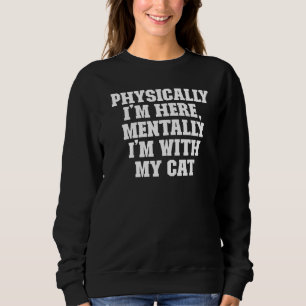 Joke  Dad Physically I'm Here Mentally I'm With My Sweatshirt