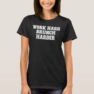 Joke Dad Work Hard Brunch Harder T-Shirt