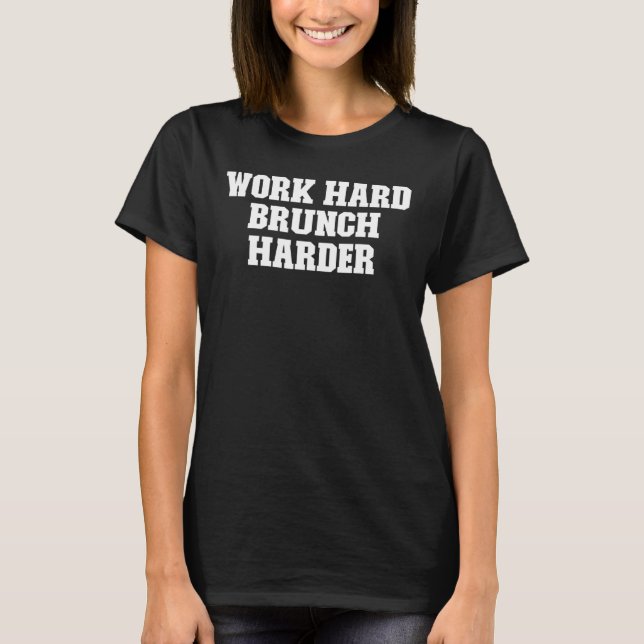 Joke  Dad Work Hard Brunch Harder T-Shirt (Front)